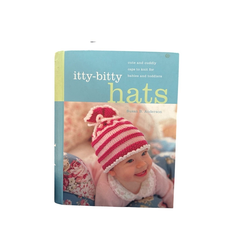 Itty-Bitty Hats: cute and cuddly cap- Susan B Anderson, 1579652956, spiral-bound